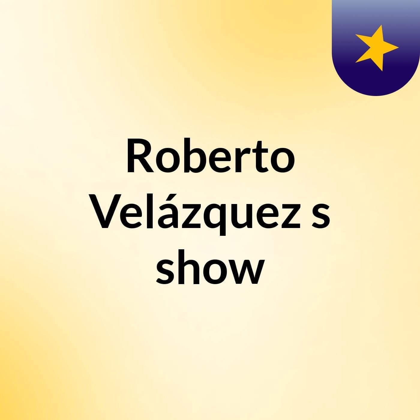 Roberto Velázquez's show