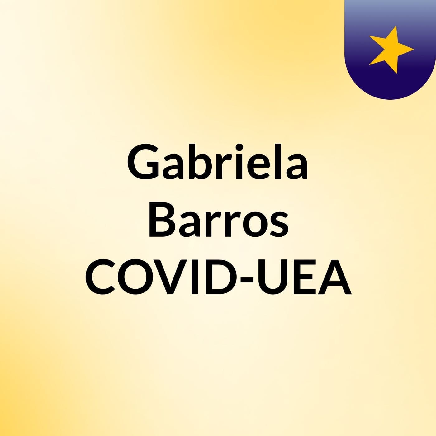 Gabriela Barros #COVID-UEA - Podcasts