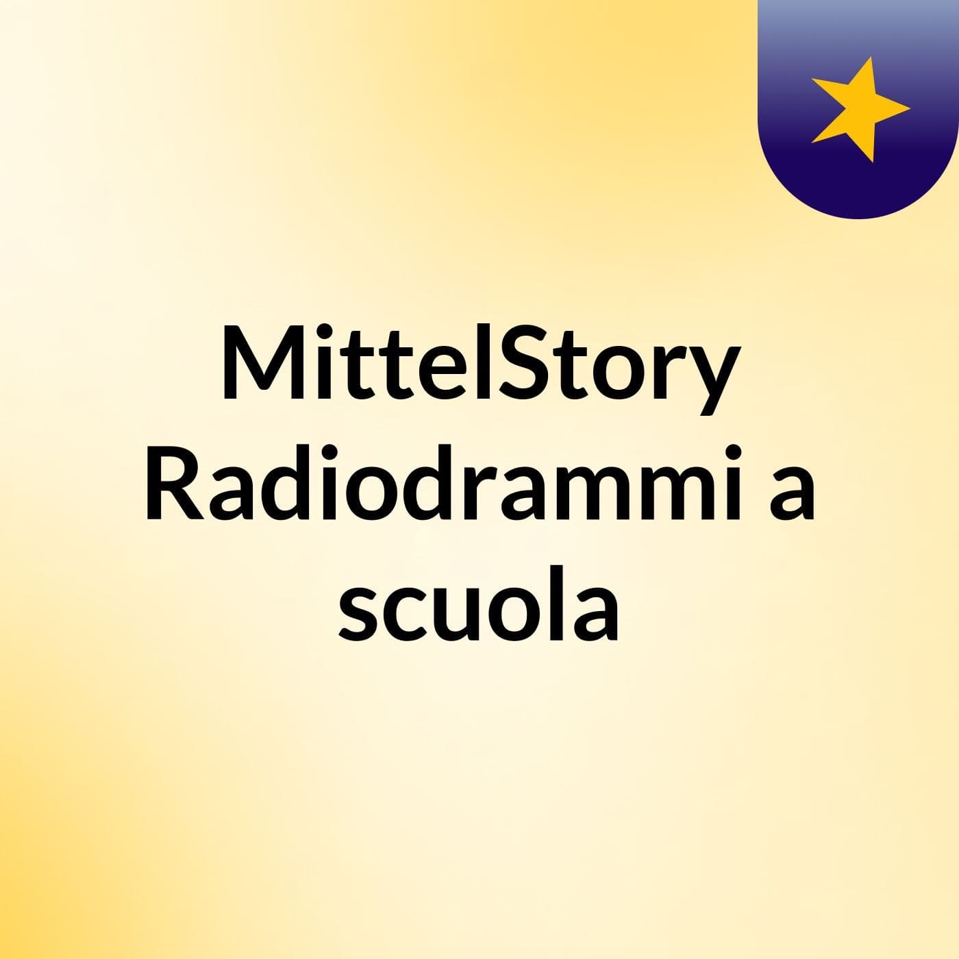 MittelStory: Radiodrammi a scuola - Podcasts