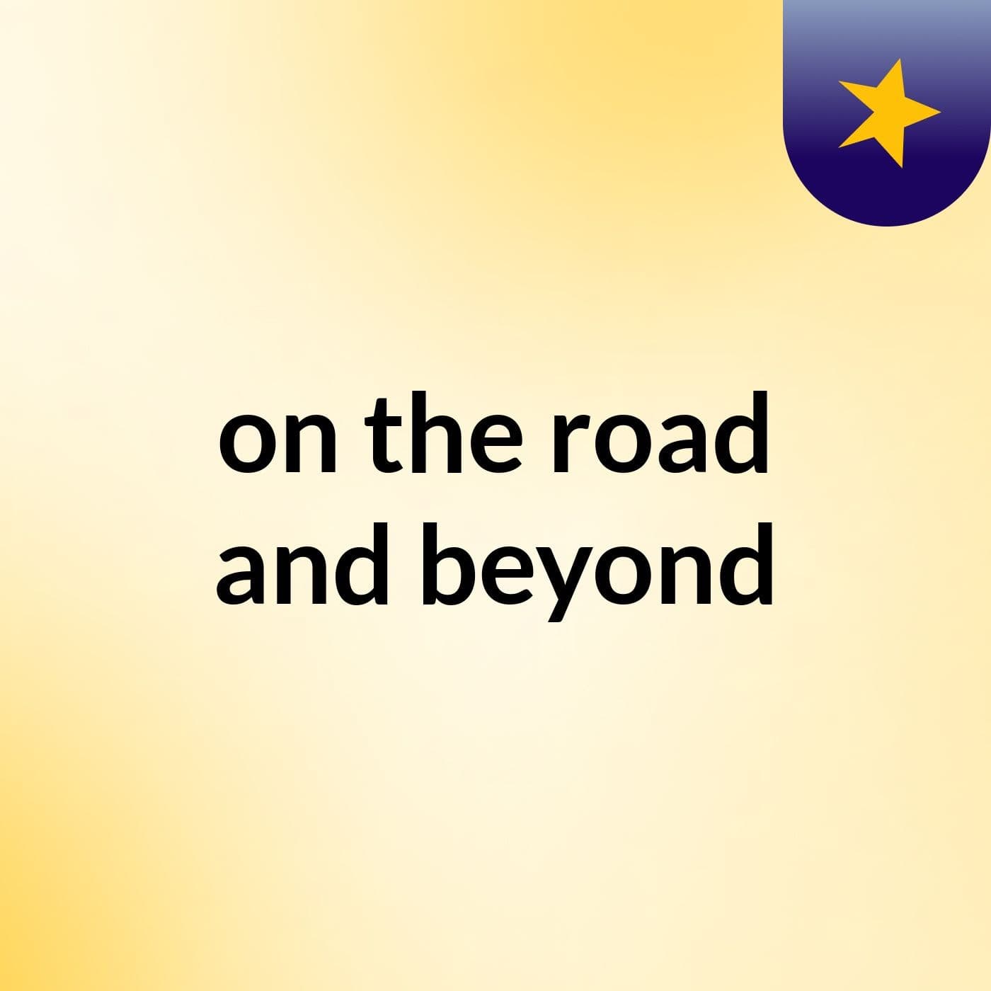 on the road and beyond - Podcasts