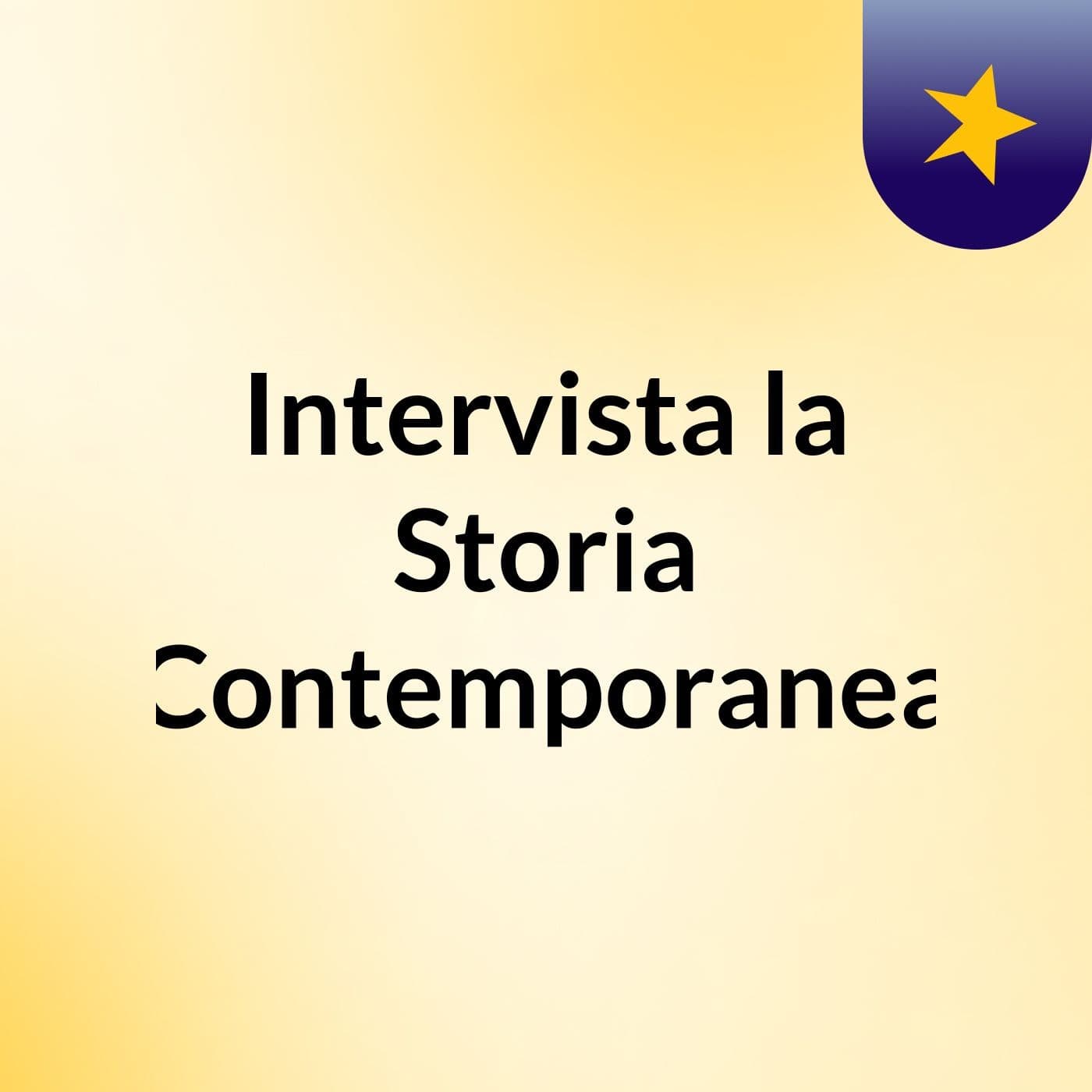 Intervista la Storia Contemporanea - Podcasts