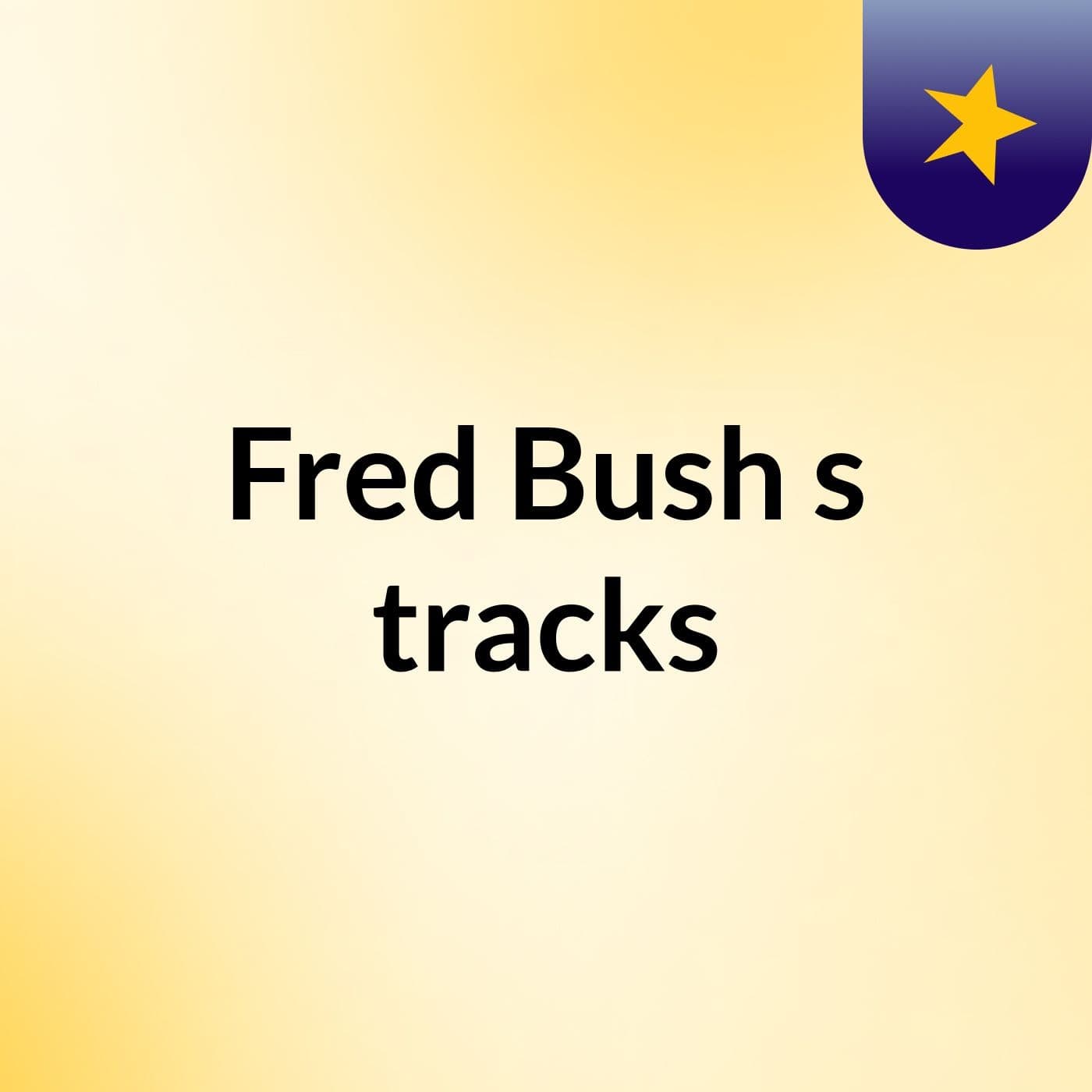 Fred Bush's tracks - Podcasts