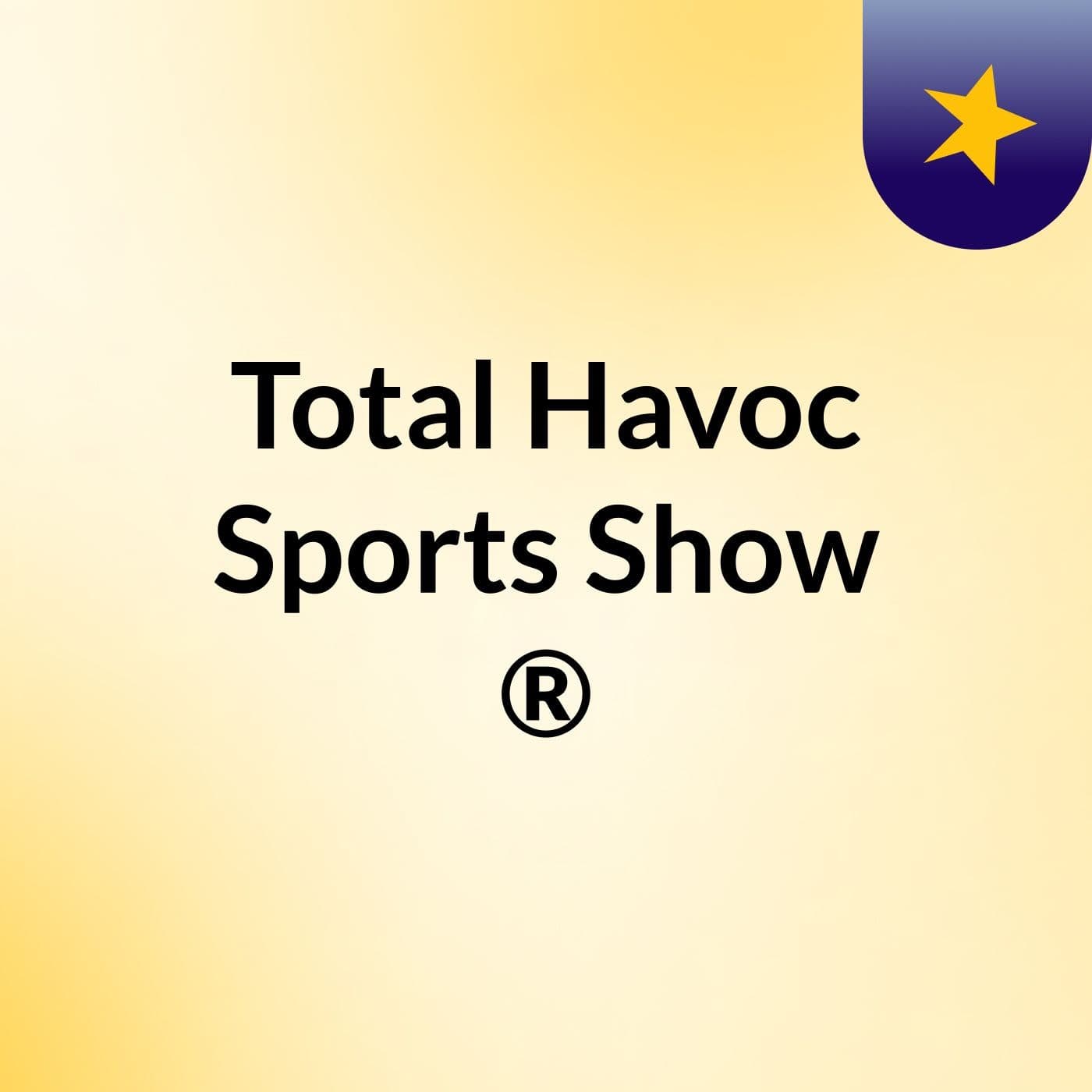 Total Havoc Sports Show ® - Podcasts