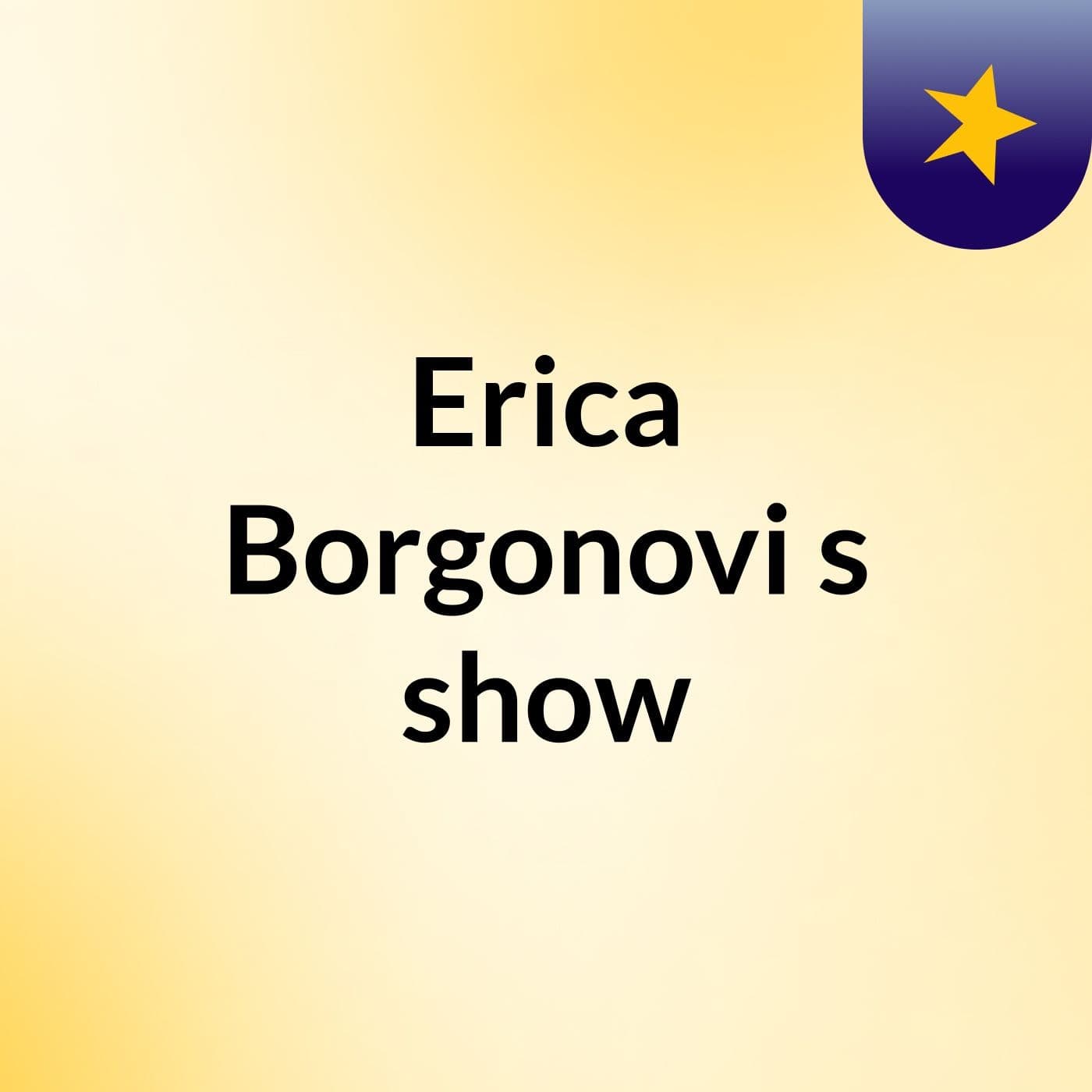 Erica Borgonovi's show - Podcasts