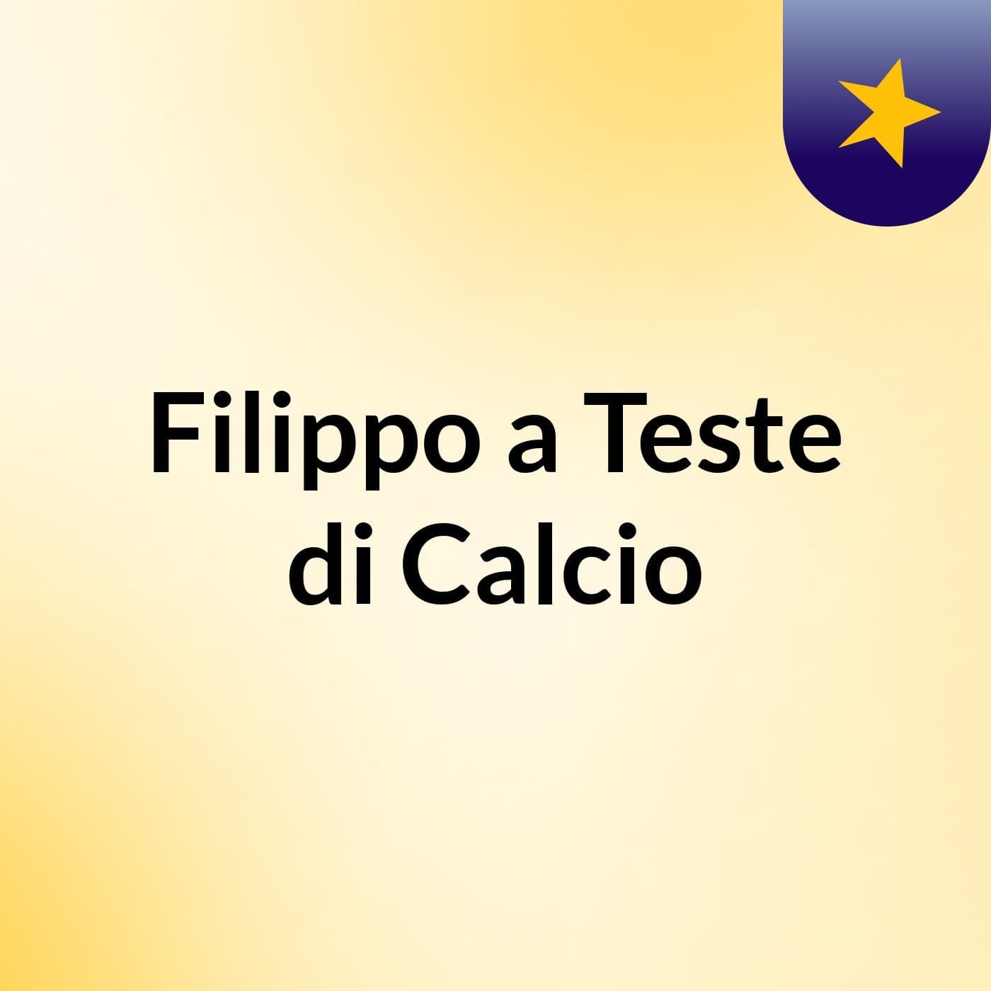 Filippo a Teste di Calcio - Podcasts