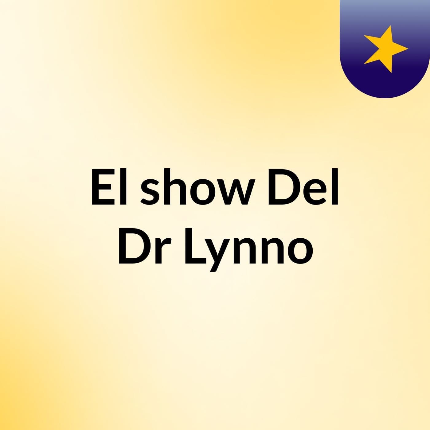 El show Del Dr Lynno - Podcasts