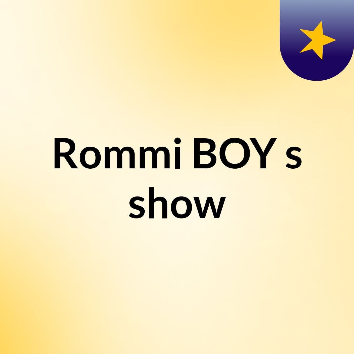Rommi BOY's show