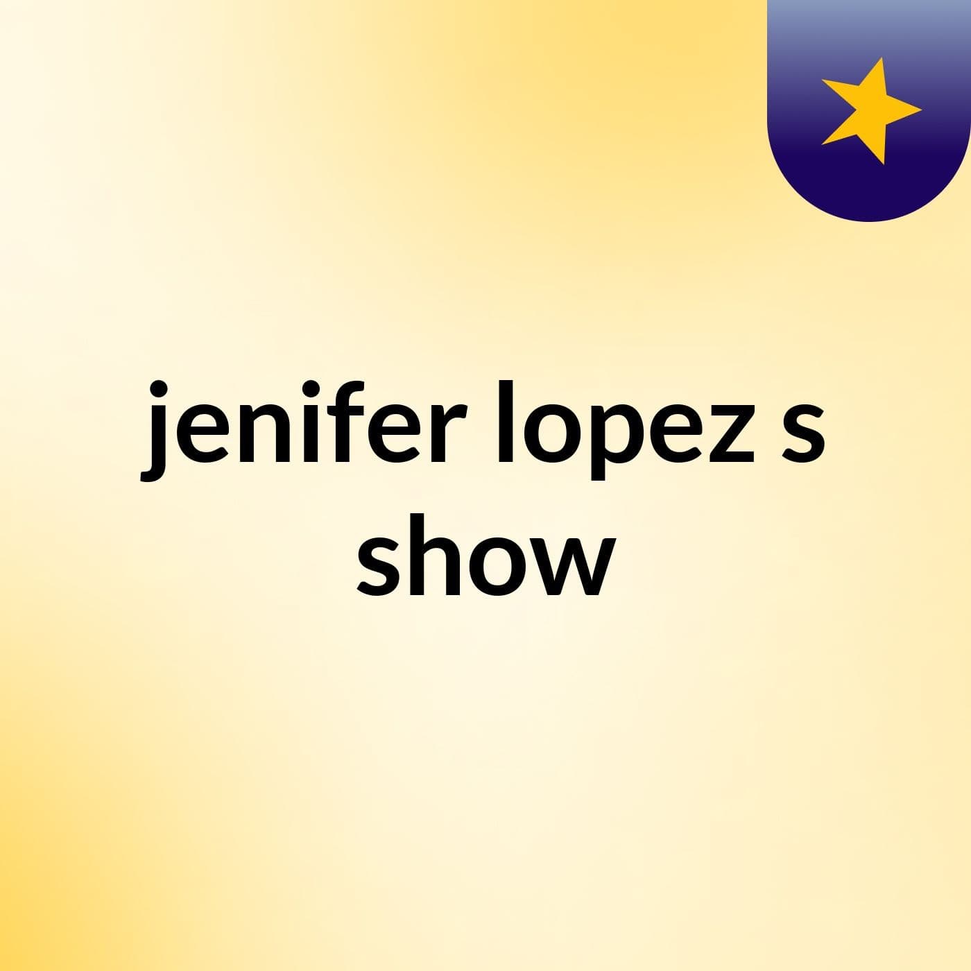 jenifer lopez's show