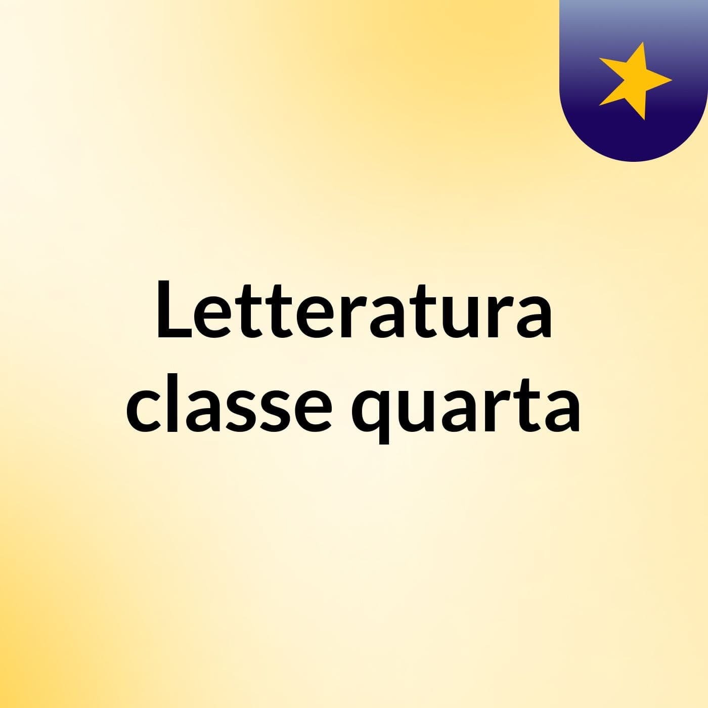 Letteratura classe quarta - Podcasts