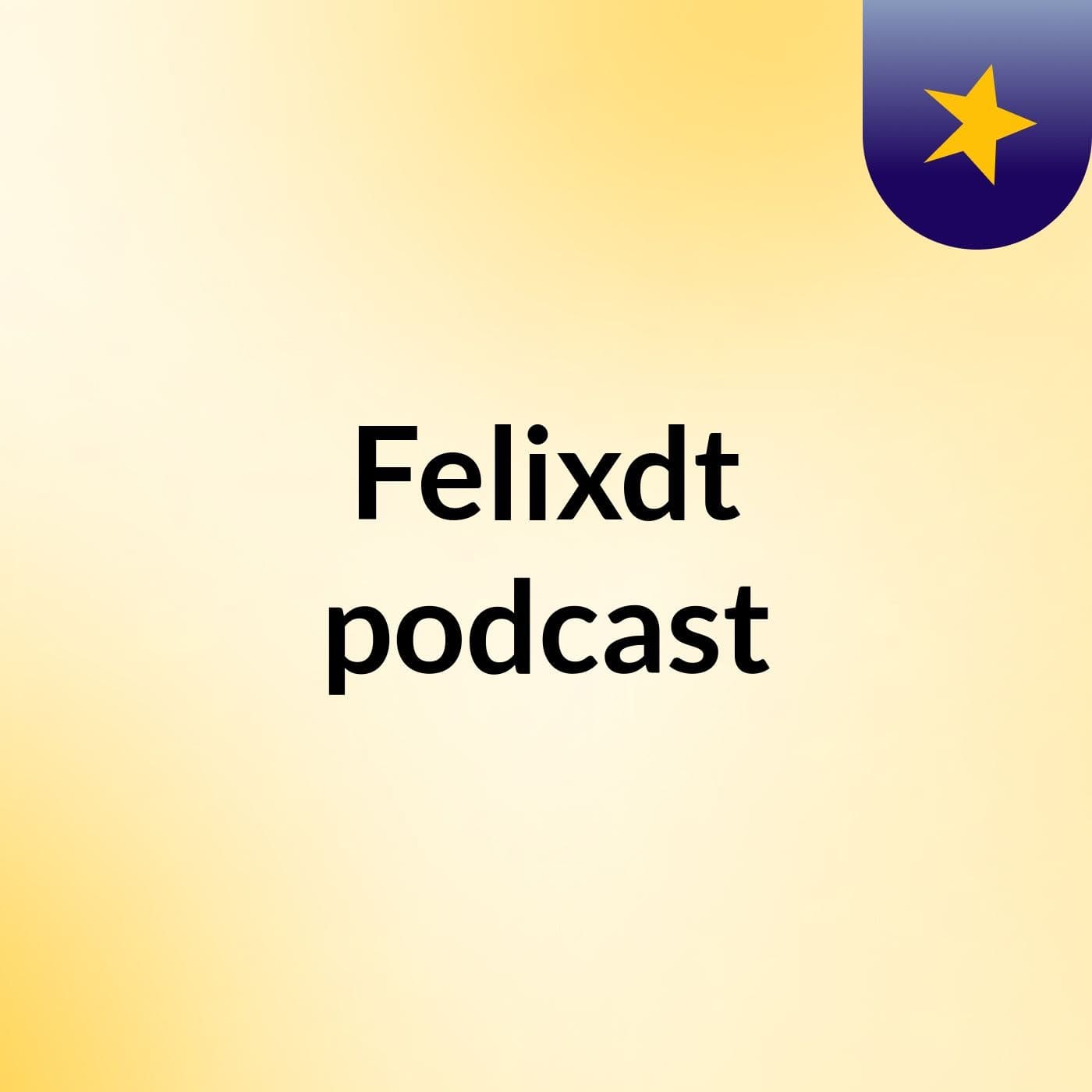 Felixdt' podcast - Podcasts