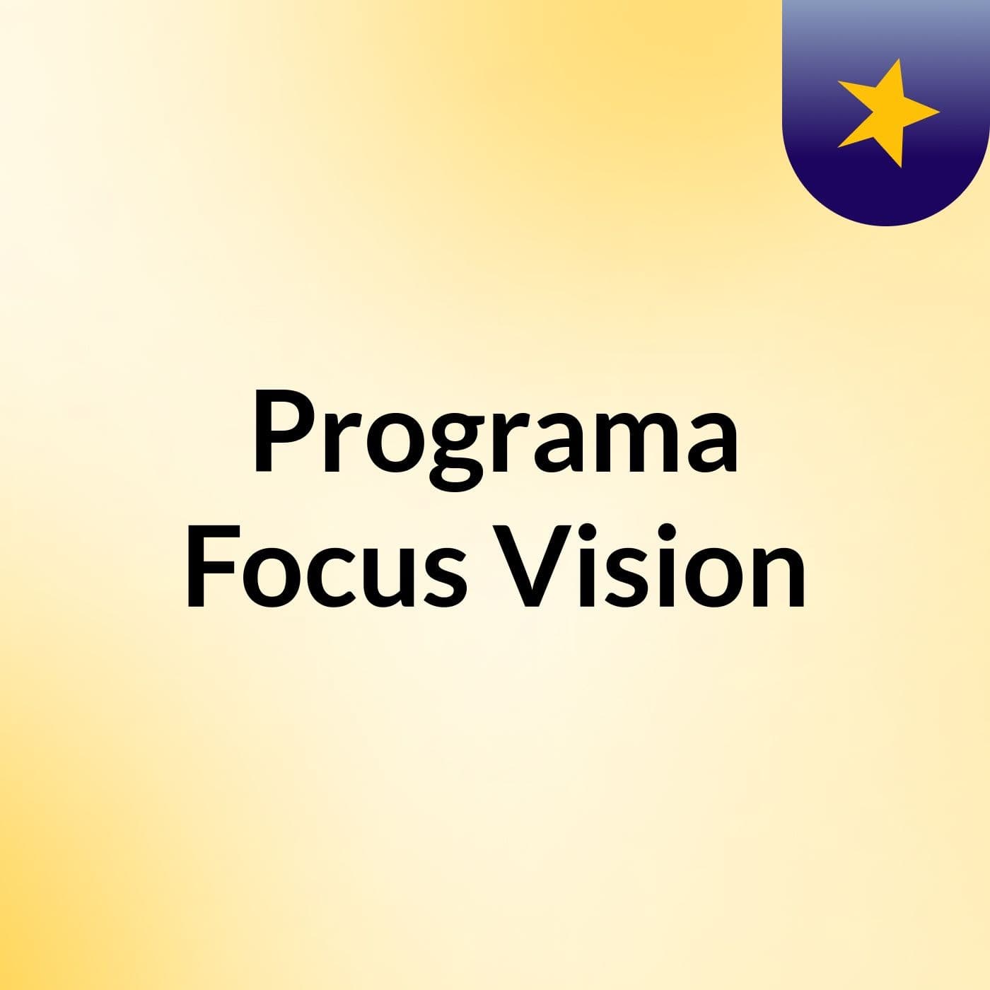 Programa Focus Vision - Podcasts