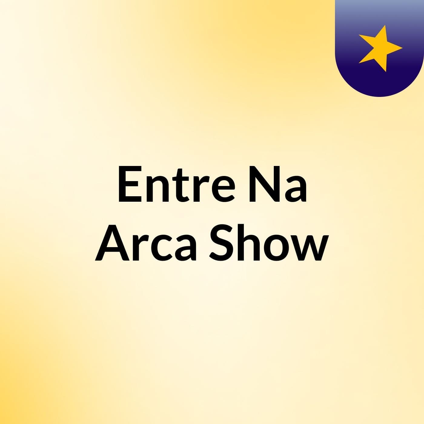 Entre Na Arca Show - Podcasts