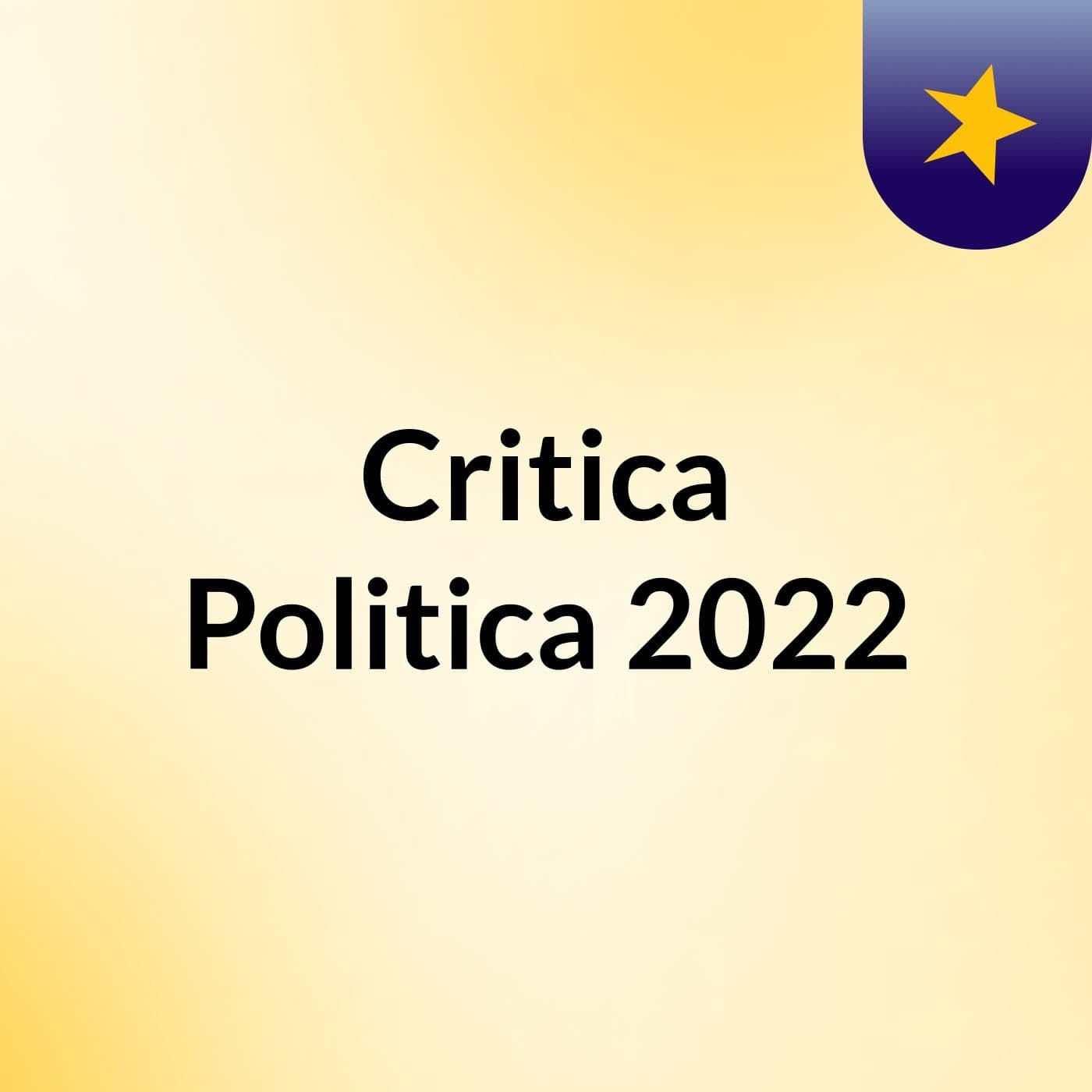 Critica Politica 2022 - Podcasts