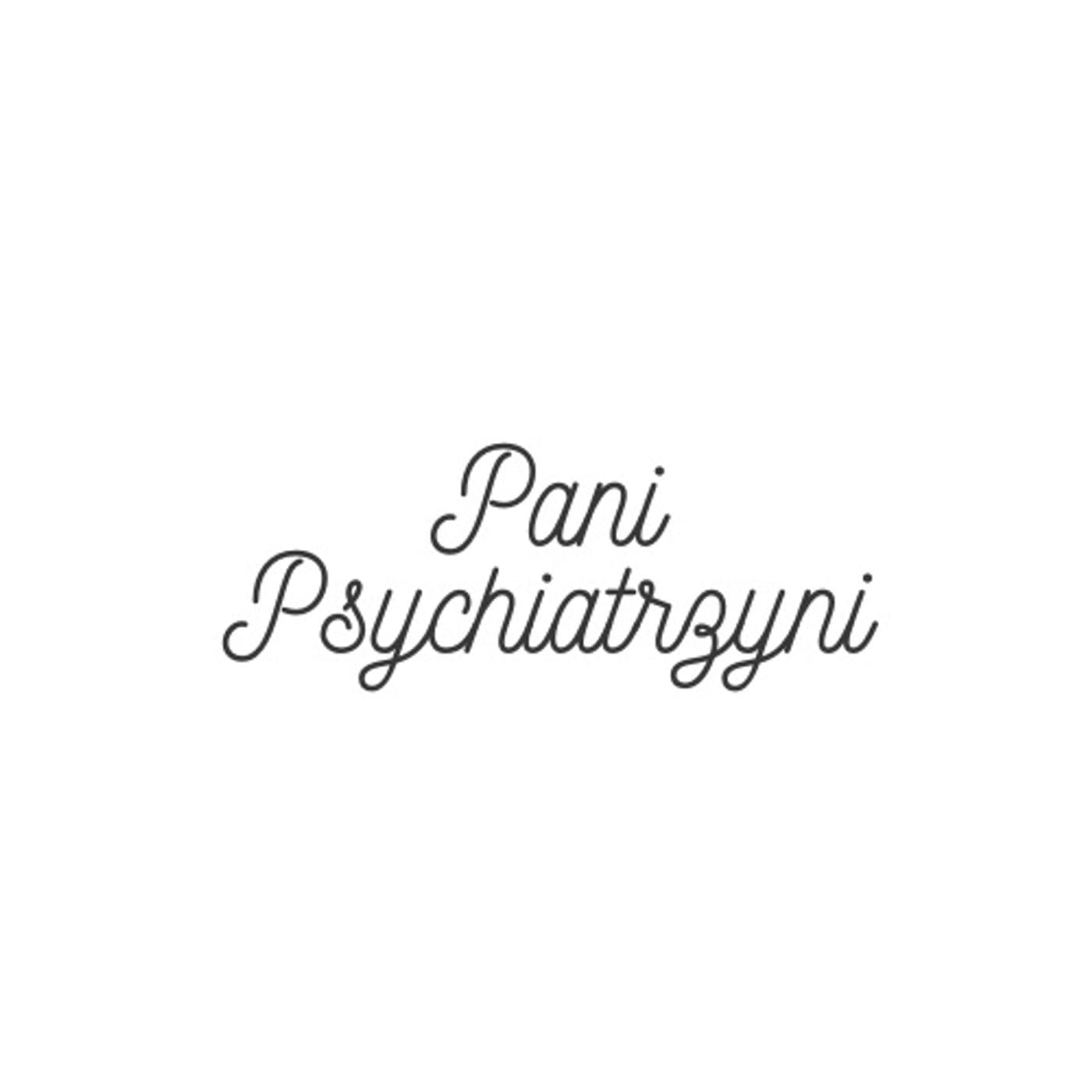Pani Psychiatrzyni - Podcasts