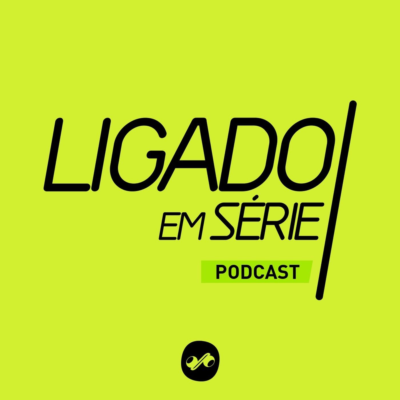 Ligado em Série - Podcasts