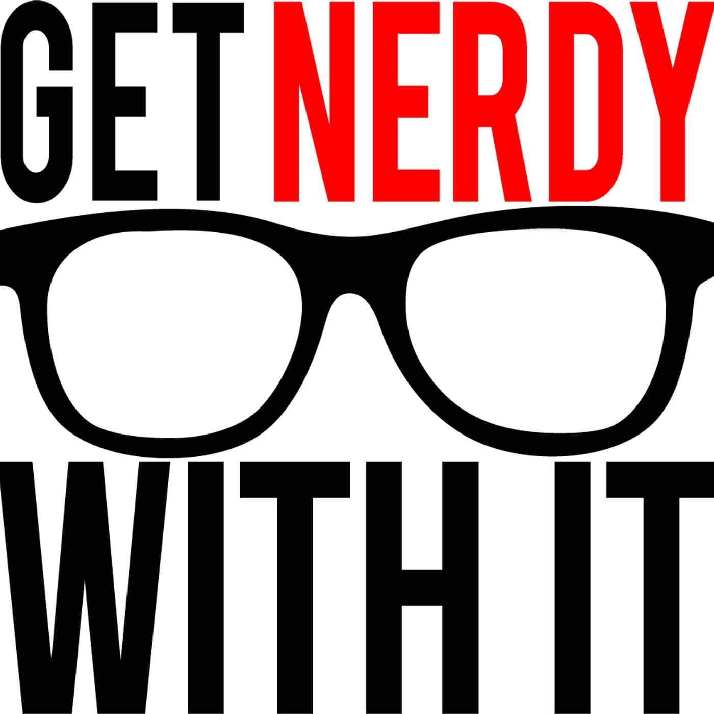 Get Nerdy With It - Podcasts