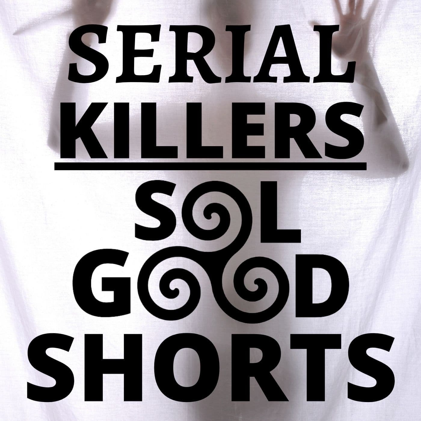 SERIAL KILLERS - Sol Good Shorts - Podcasts