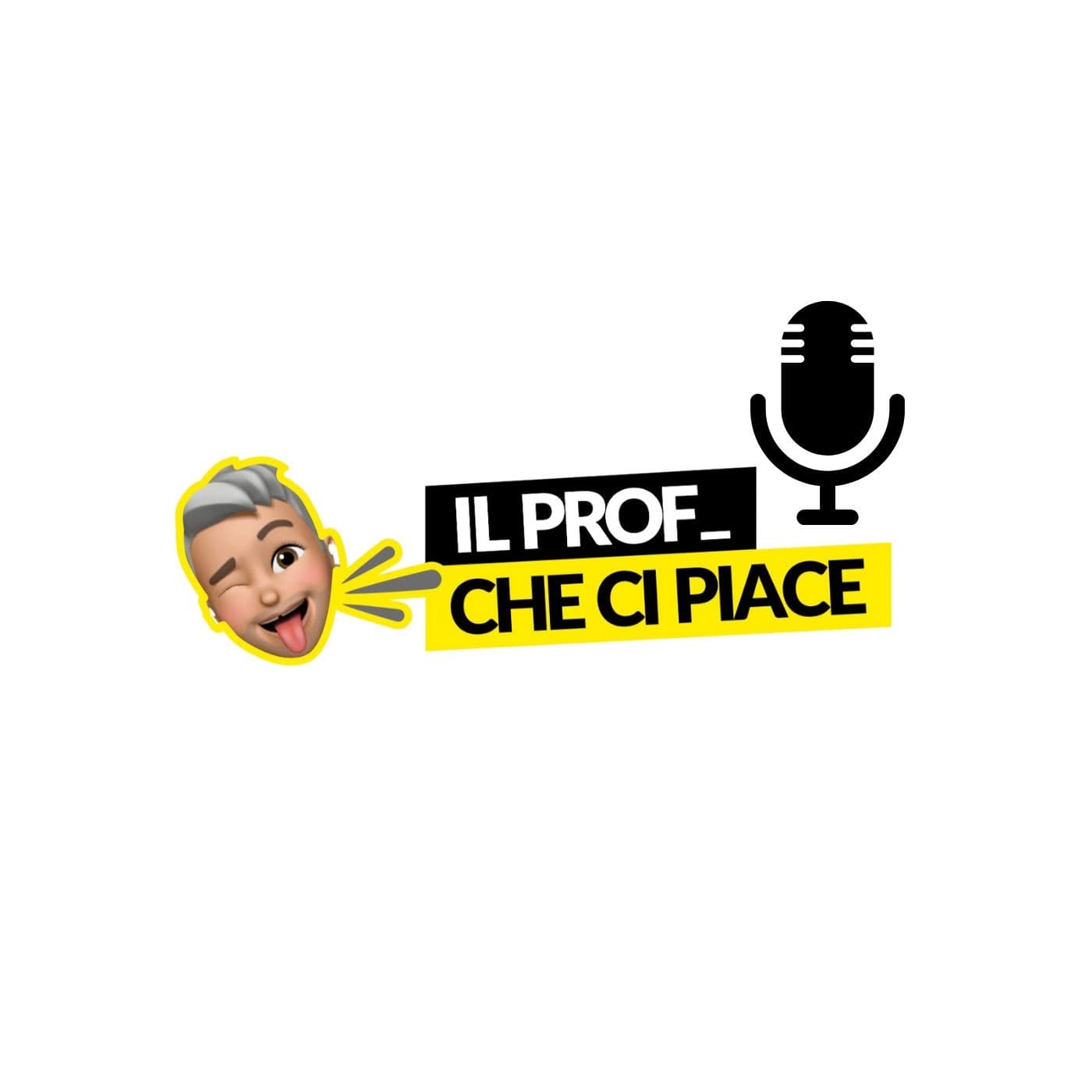 il Prof Che Ci Piace - PodCast Show! 🗣 - Podcasts