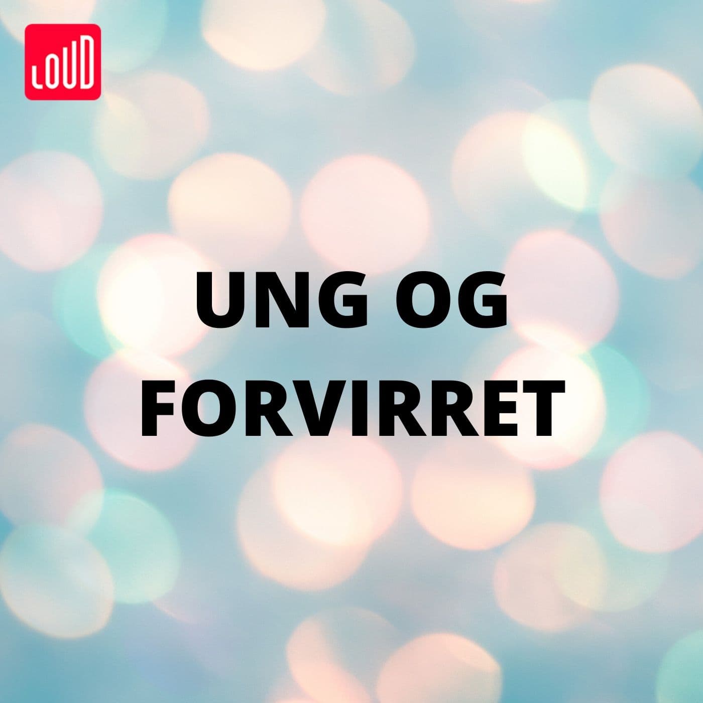Ung og Forvirret - Podcasts