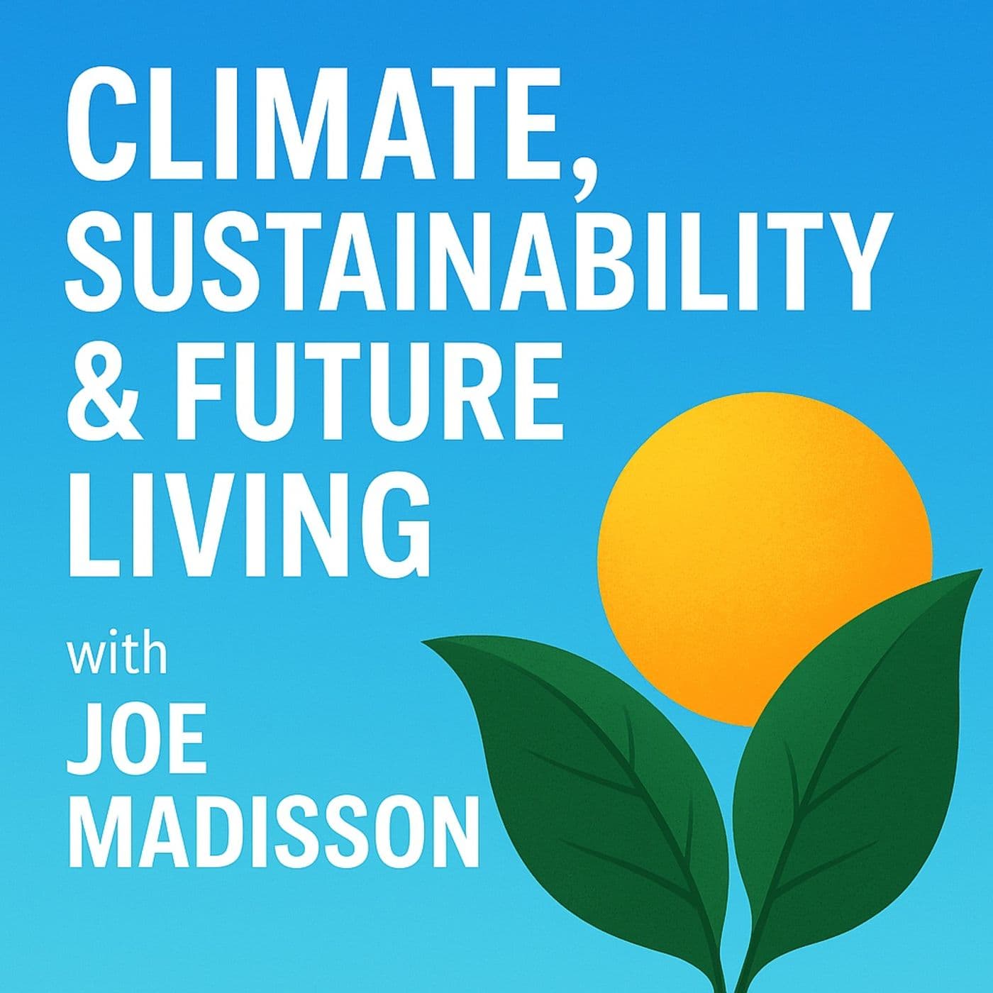 Climate, Sustainability & Future Living - Podcasts