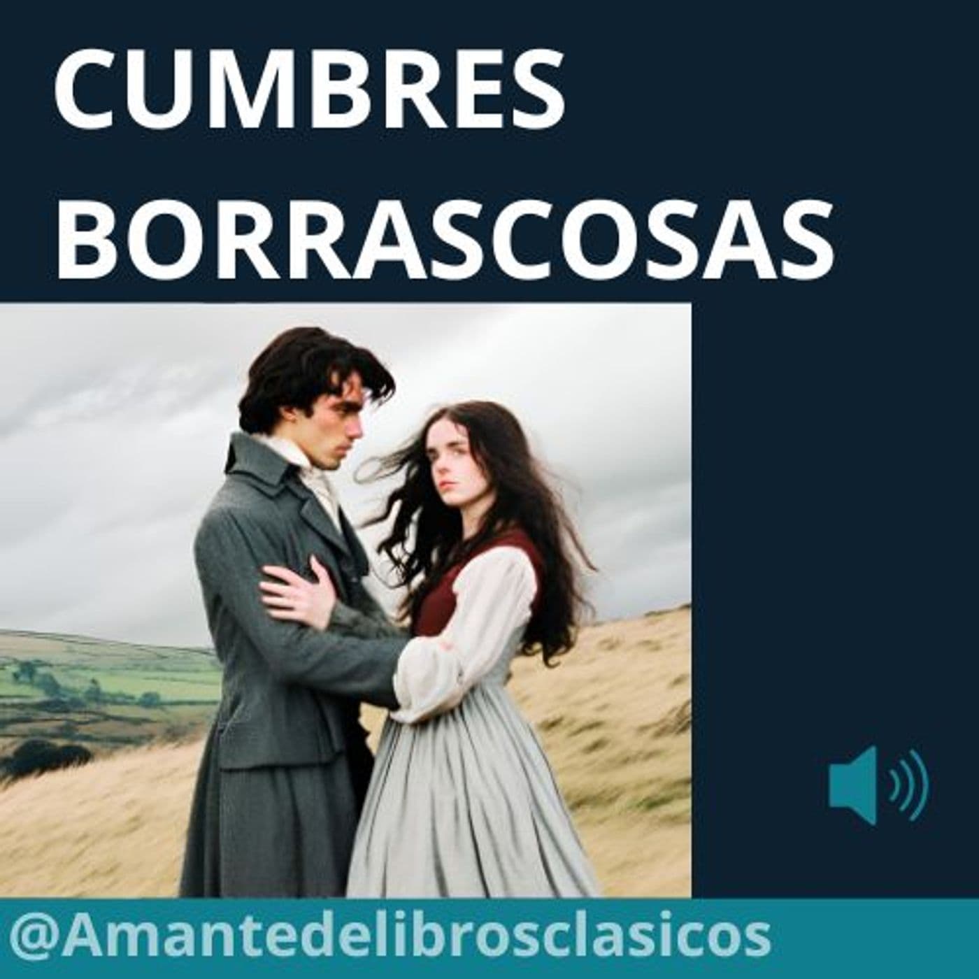 Cumbres Borrascosas - Audiolibro - Emily Bronte - Podcasts