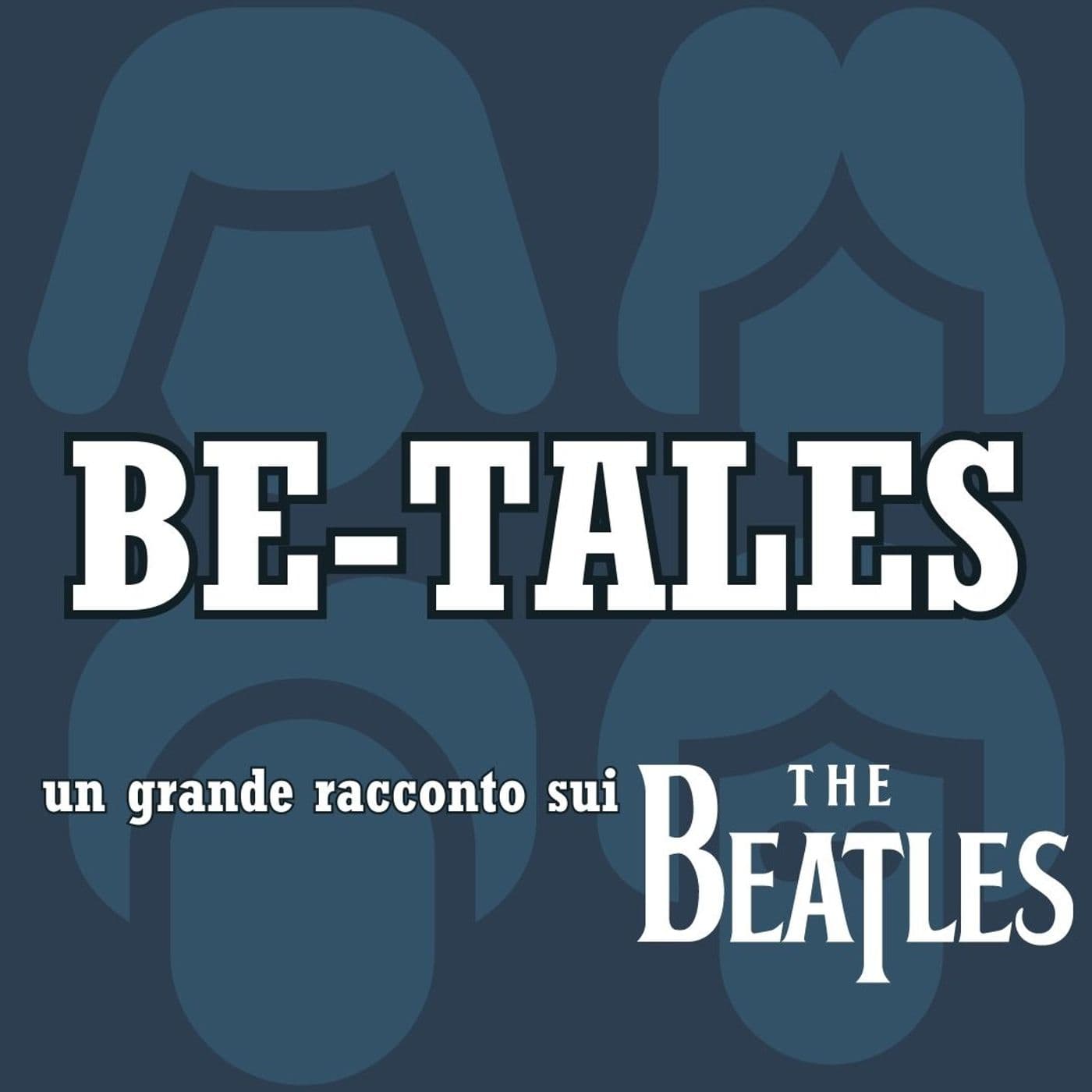 Be-Tales, un grande racconto sui Beatles - Podcasts