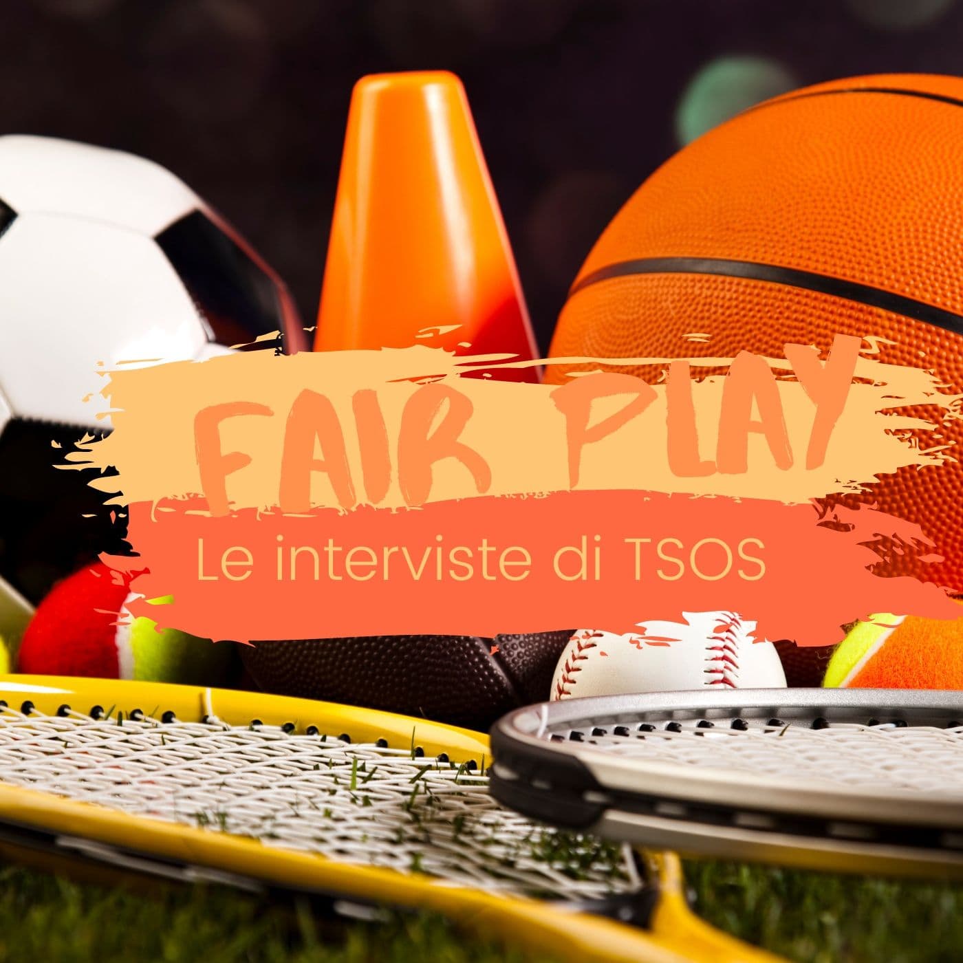 Fair Play - Le interviste TSOS - Podcasts