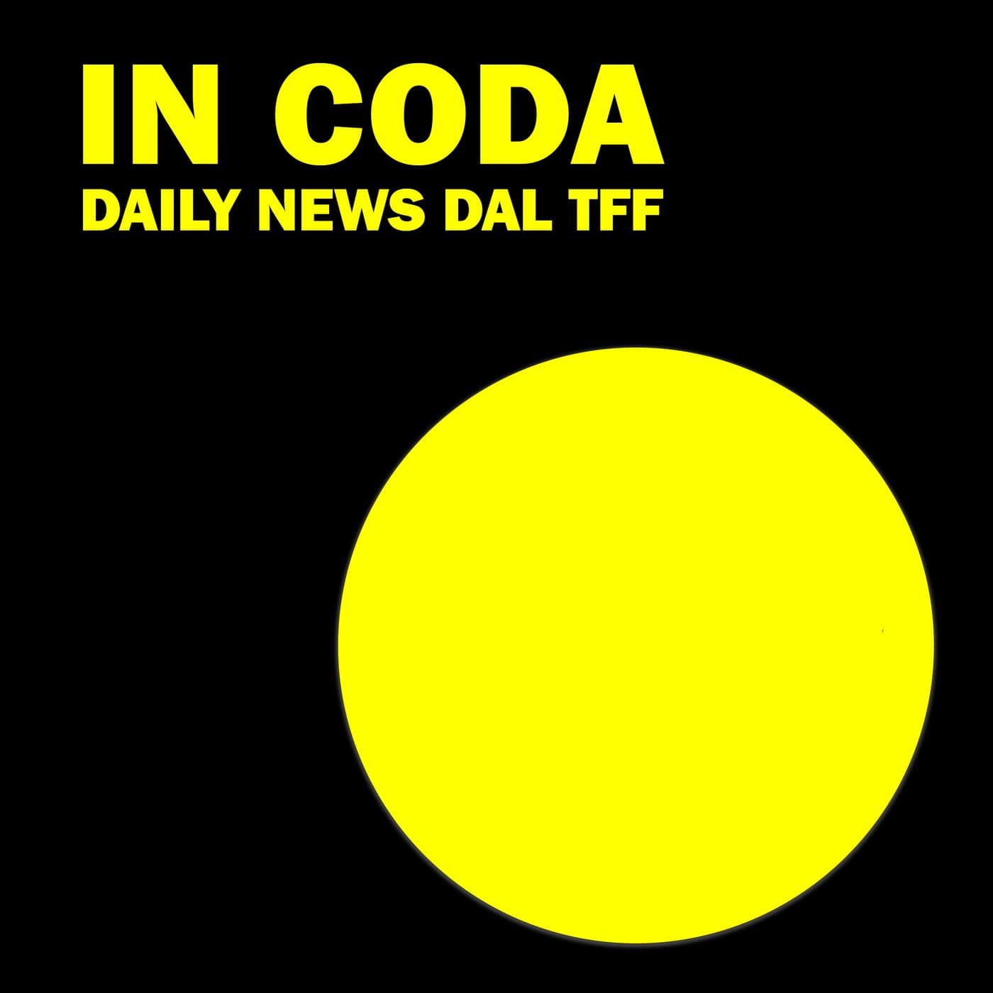 In coda - Daily news dal TFF37 - Podcasts