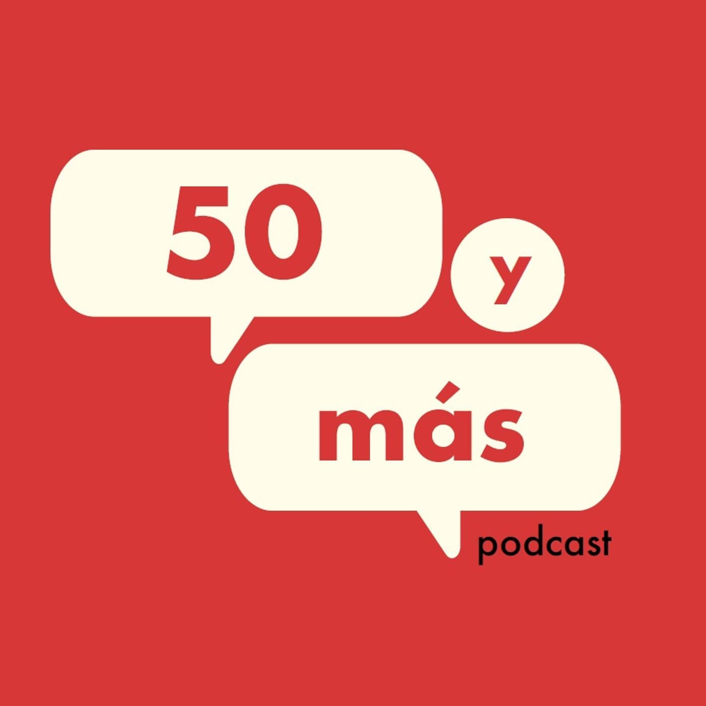 50 Y MÁS PODCAST - Podcasts