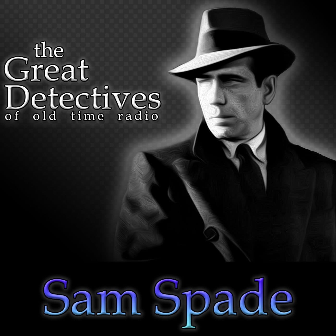 Sam Spade Presented by the Great Detectives of Old Time Radio - Podcasts