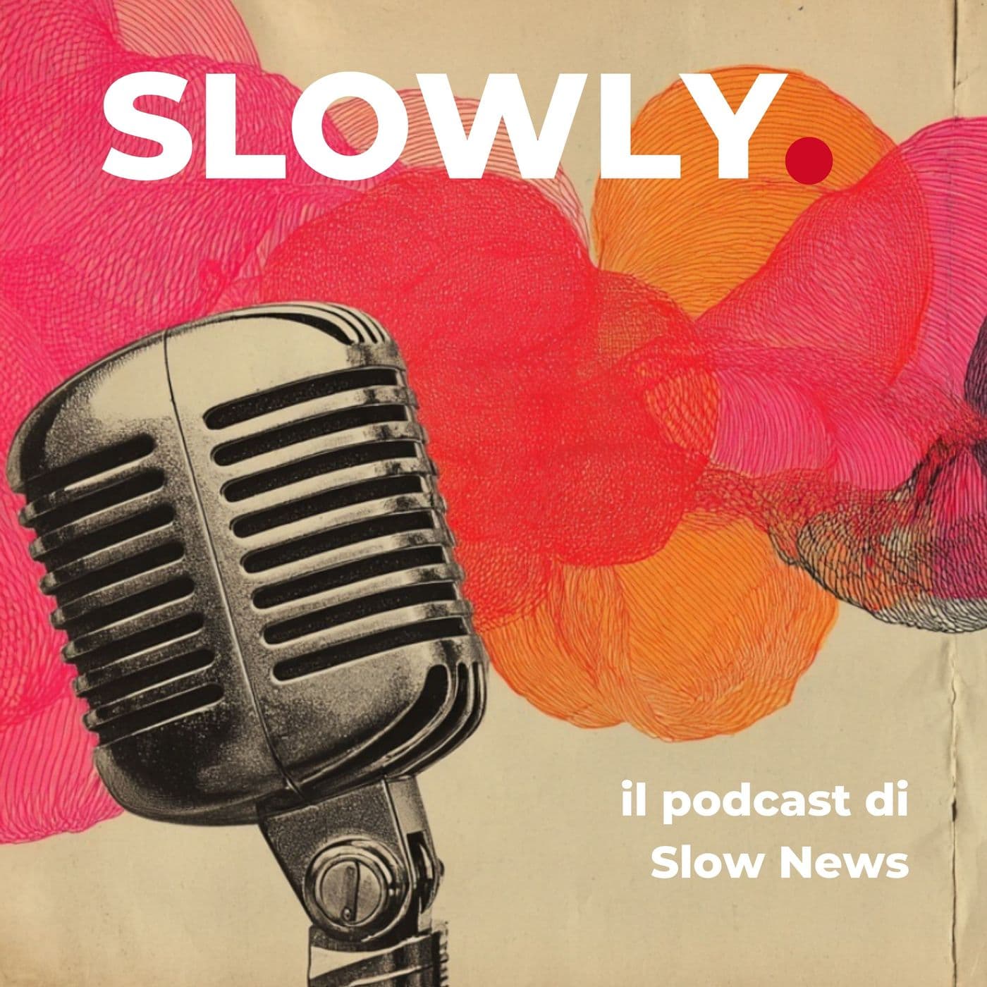 Slowly - il podcast di Slow News - Podcasts