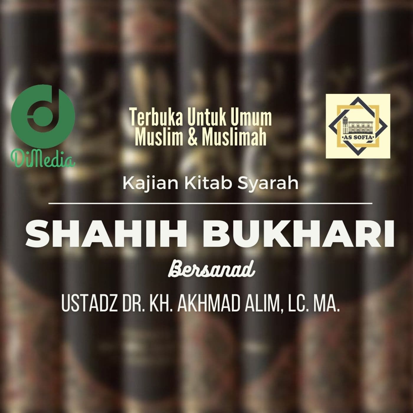 KAJIAN SYARAH SHAHIH BUKHARI, Ust. Dr. KH. Akhmad Alim, Lc., MA., Masjid As-Sofia - Podcasts