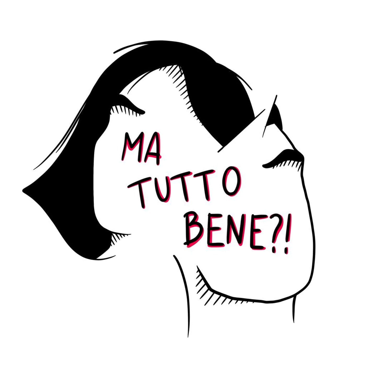 Ma tutto bene?! - Podcasts