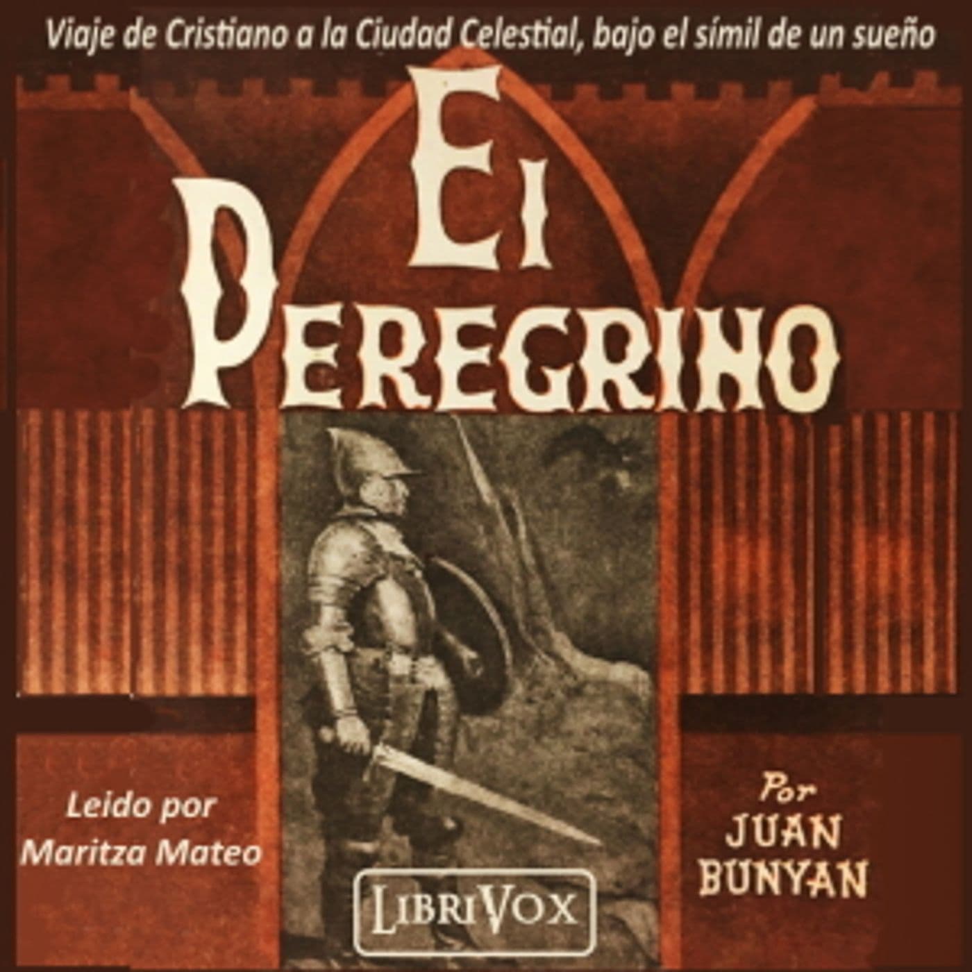 John Bunyan - El Peregrino - Viaje de Cristiano a la Ciudad Celestial, bajo el símil de un sueño - Podcasts