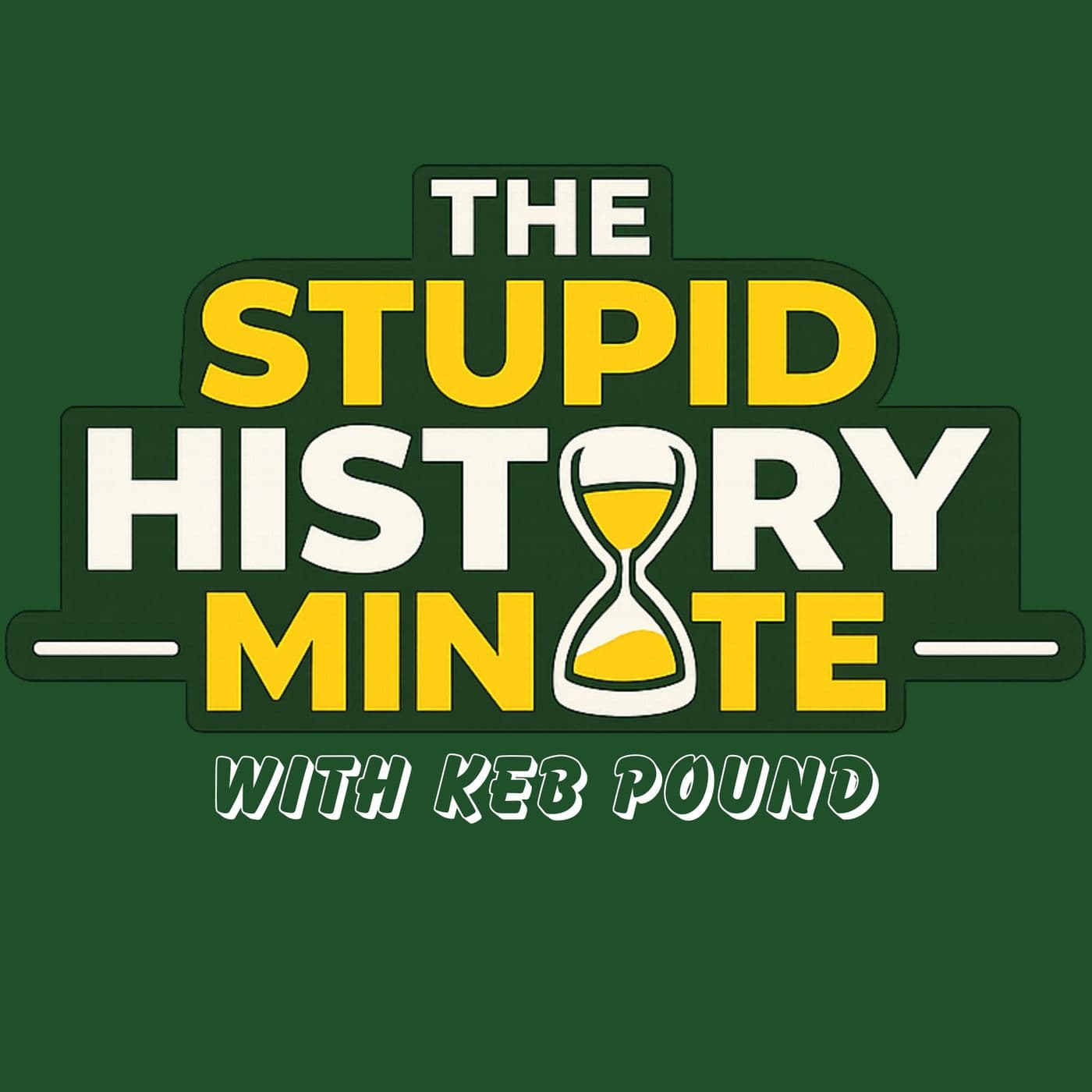The Stupid History Minute - Podcasts