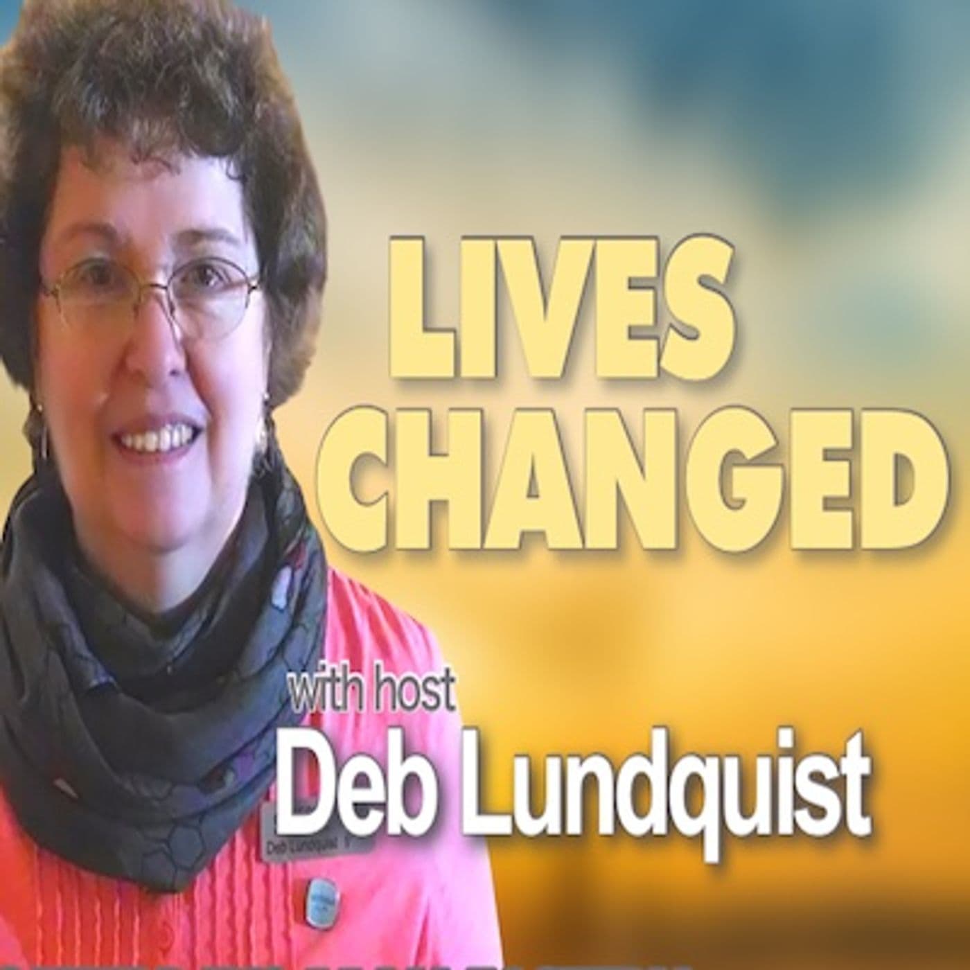 Lives Changed - Podcasts