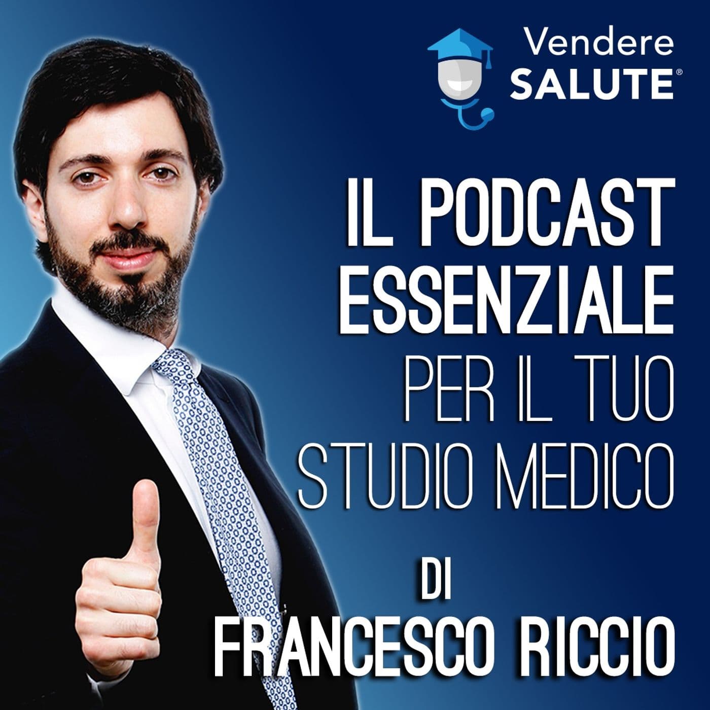 Vendere Salute® - Il Podcast essenziale per il tuo Studio Medico - Podcasts