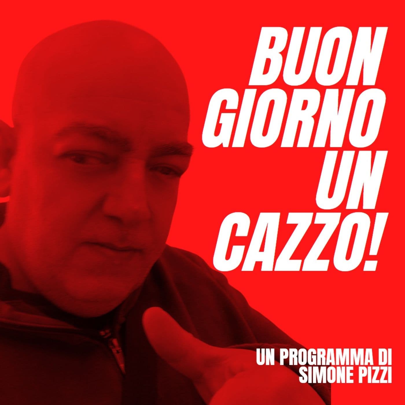 BUONGIORNO UN CAZZO! (CHIUSO) - Podcasts