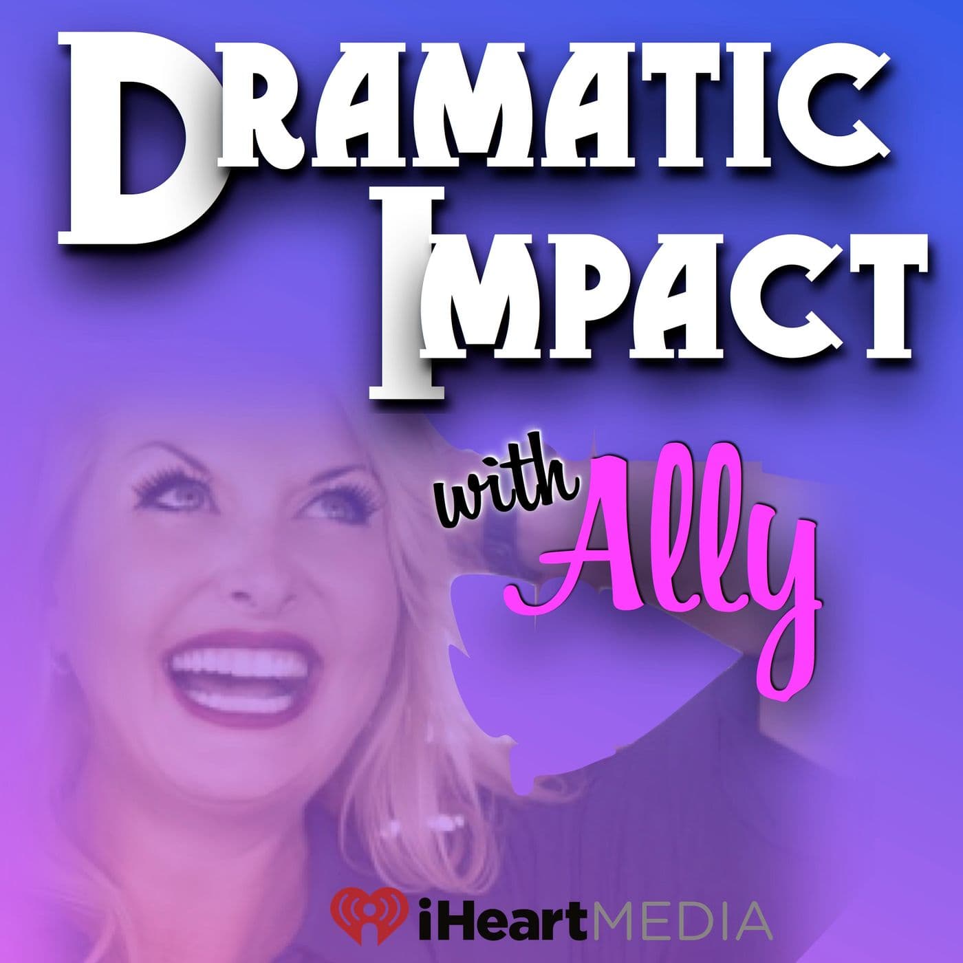 Dramatic Impact with Ally Loprete - Podcasts