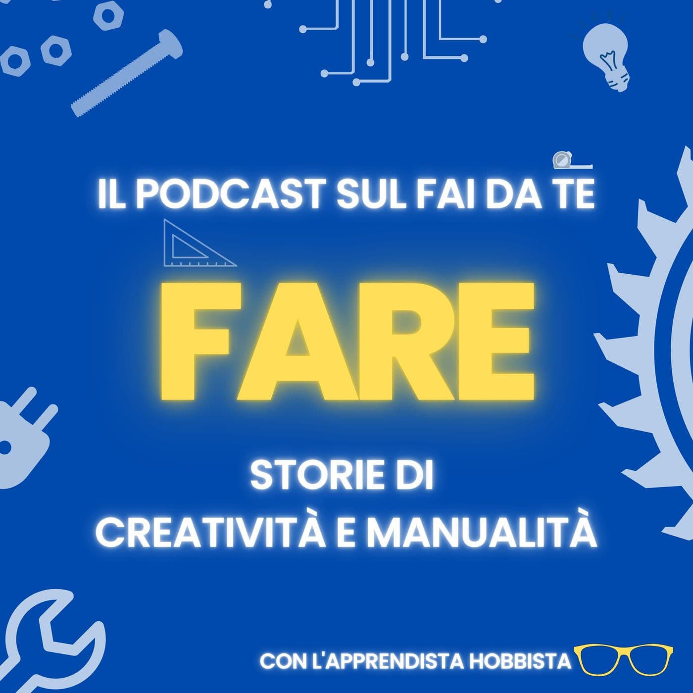 FARE - Il podcast sul Fai Da Te - Podcasts