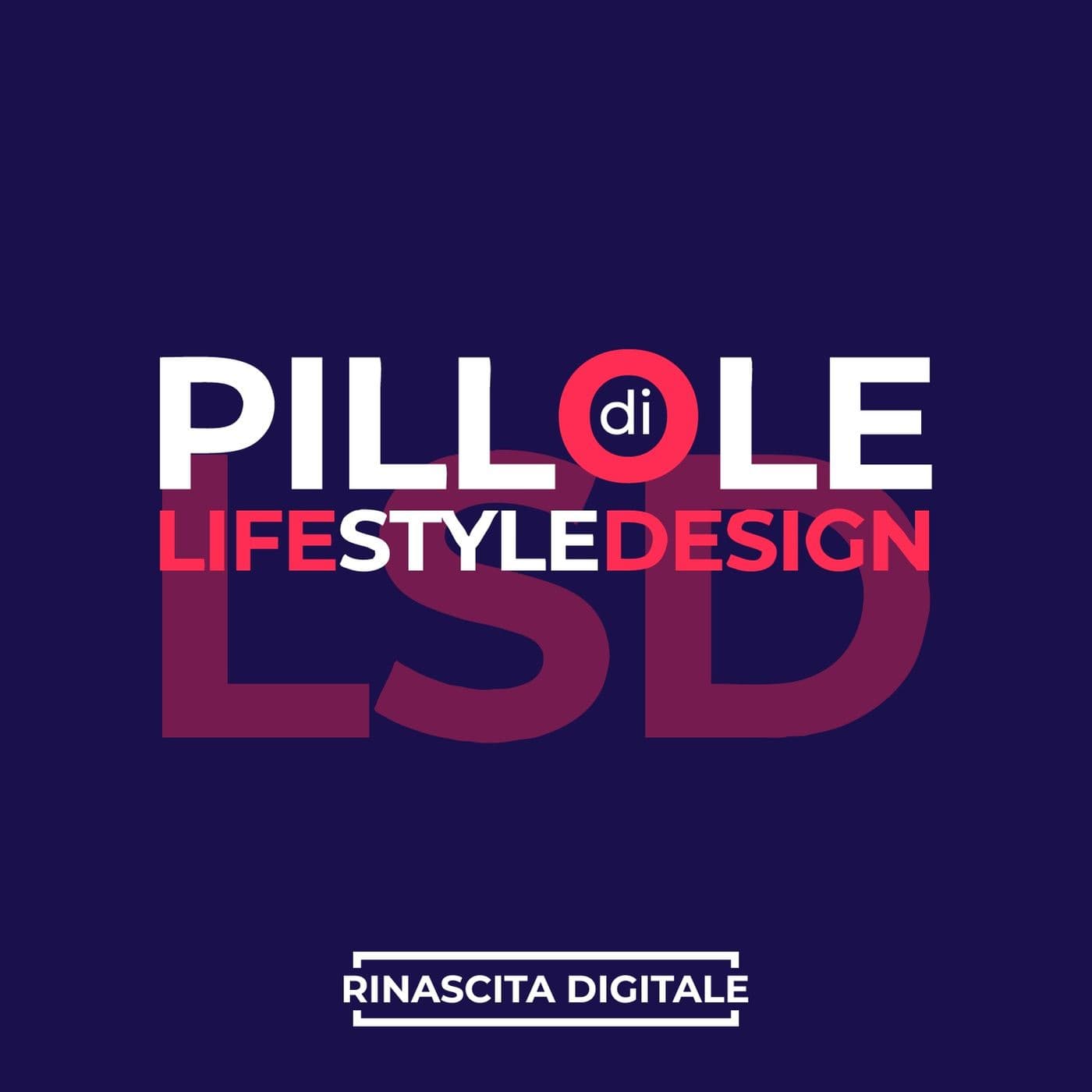 Pillole di LSD (Life Style Design) - Podcasts