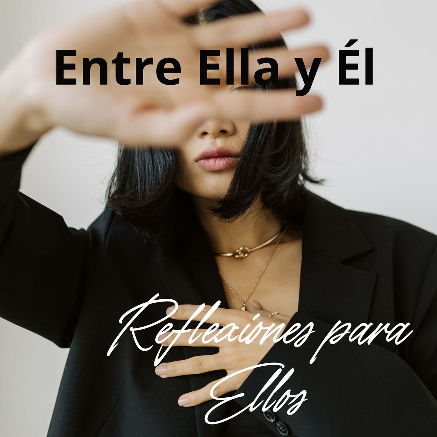 Entre Ella y Él - Reflexiones para Ellos - Podcasts