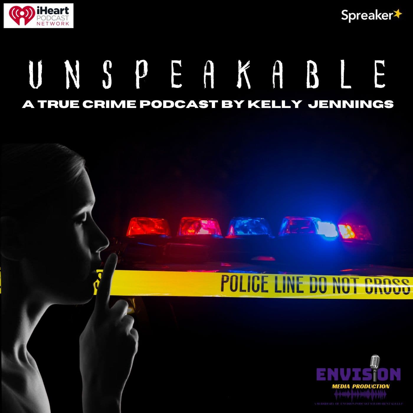 Unspeakable: A True Crime Podcast By Kelly Jennings - Podcasts