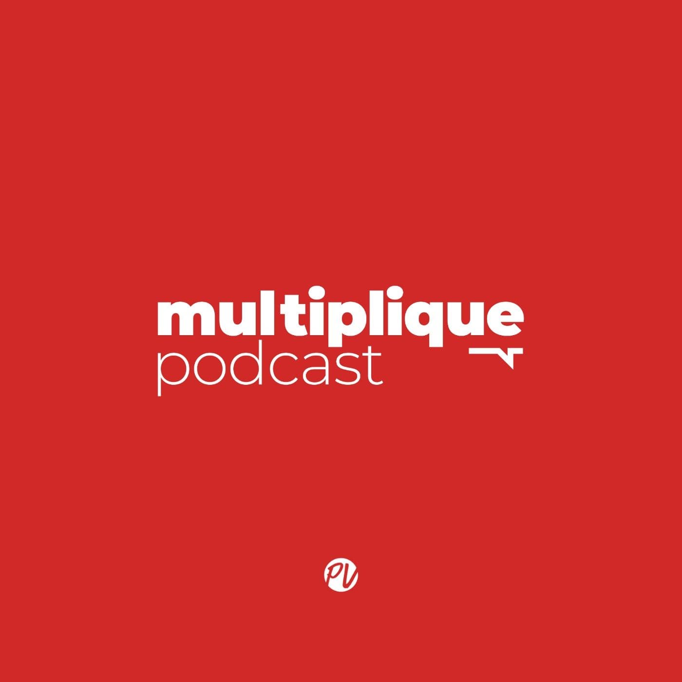Multiplique Podcast - Podcasts