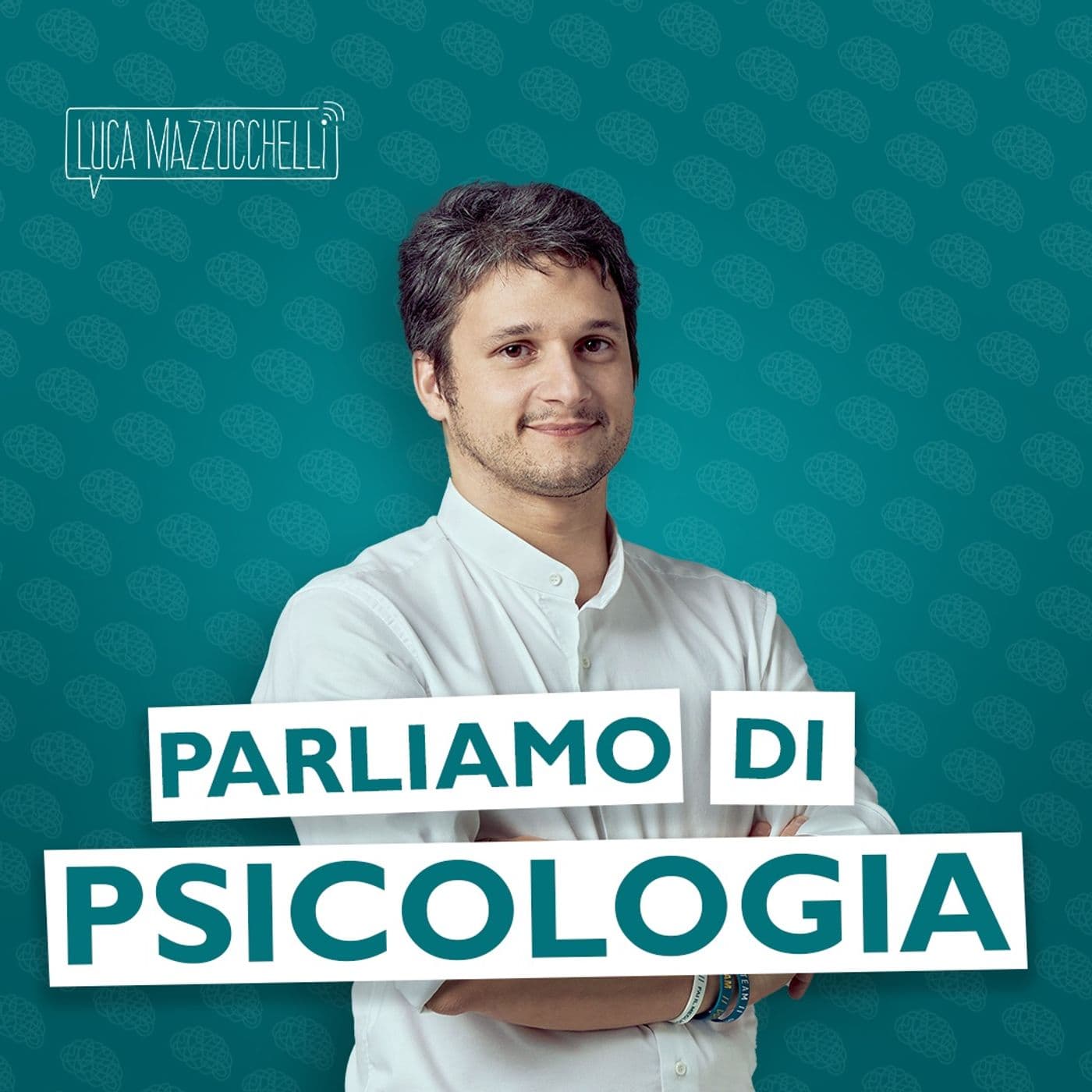 Psicologia con Luca Mazzucchelli - Podcasts