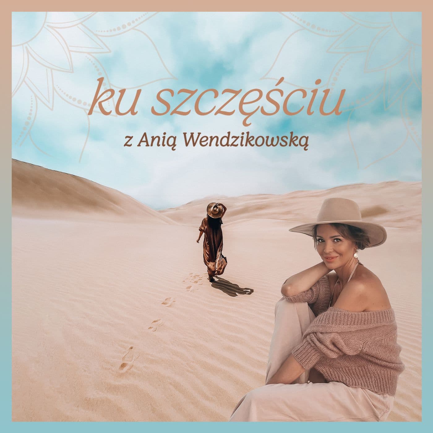 Ku szczęściu z Anią Wendzikowską - Podcasts
