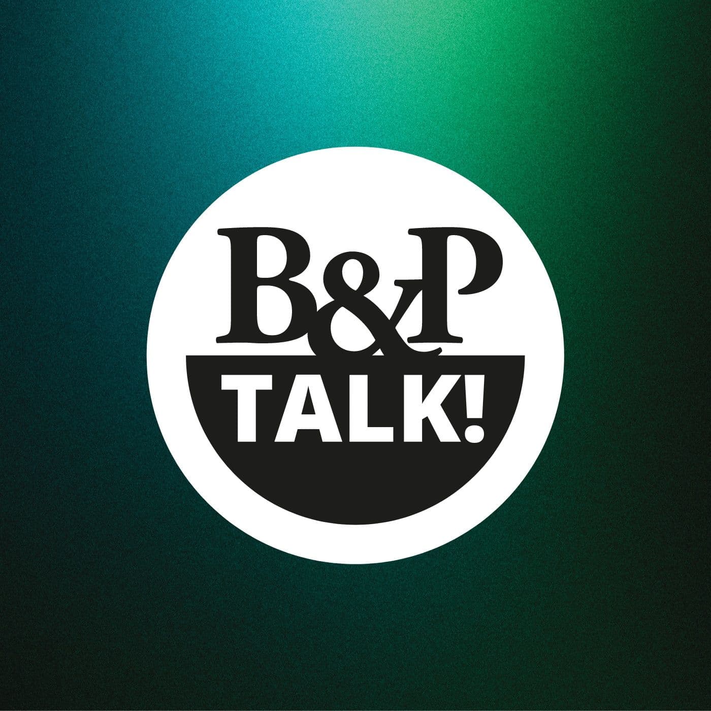 B&P Talk! - Podcasts