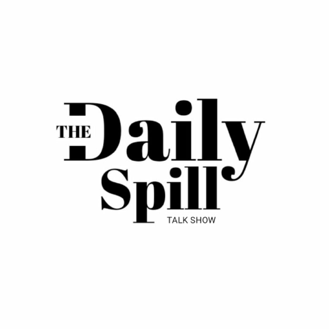 The Daily Spill Talk Show - Podcasts