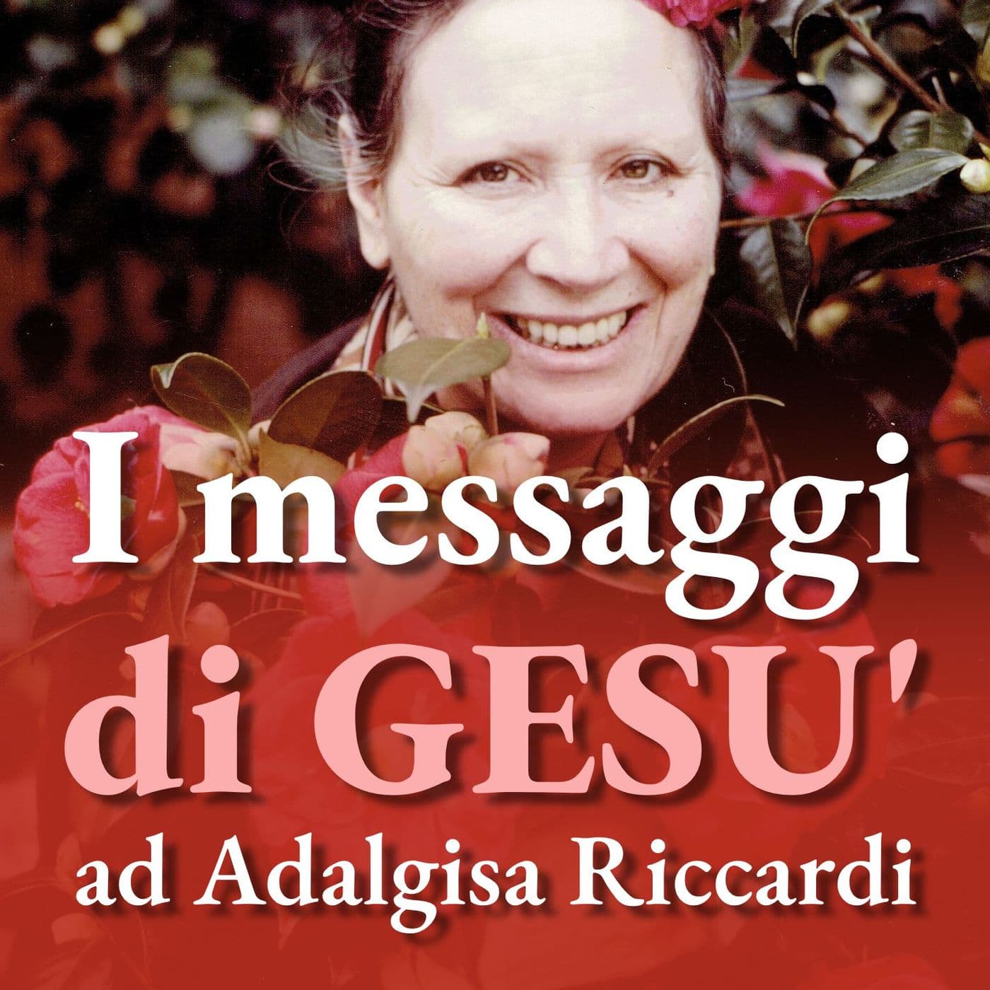 I messaggi di Gesù ad Adalgisa Riccardi - Podcasts