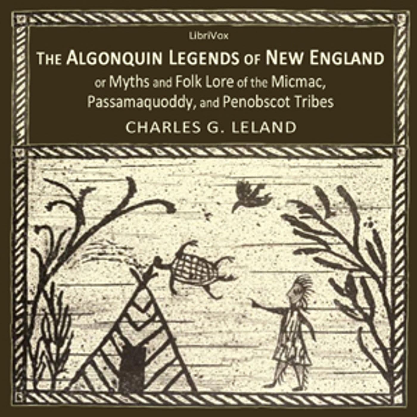 Algonquin Legends of New England or Myths and Folk Lore of the Micmac, Passamaquoddy, and Penobscot - Podcasts